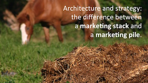Marketing Stack vs. Marketing Pile